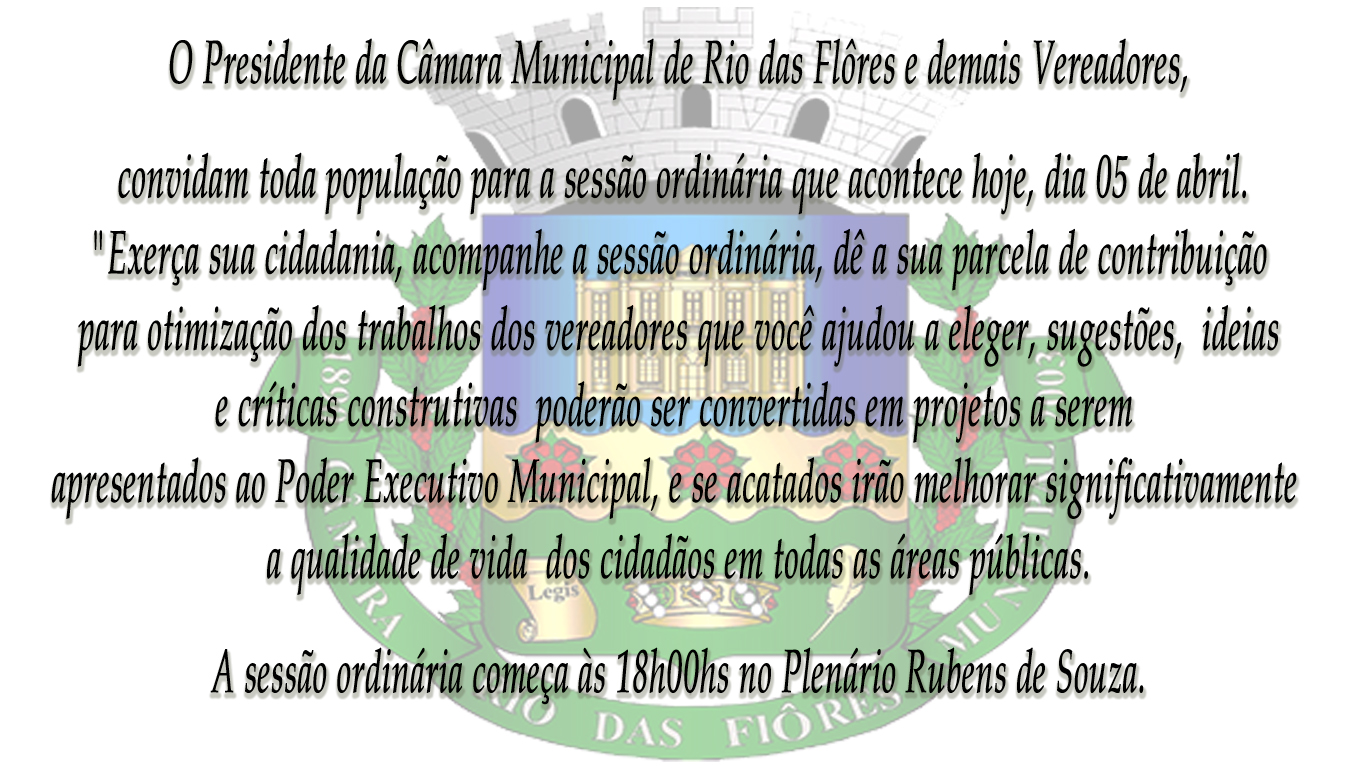 Convite para Sessão Ordinária, que será realizada nesta quinta-feira, dia 05 de abril às 18:00